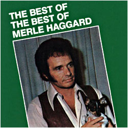Cover image of The Best Of The Best Of Merle Haggard